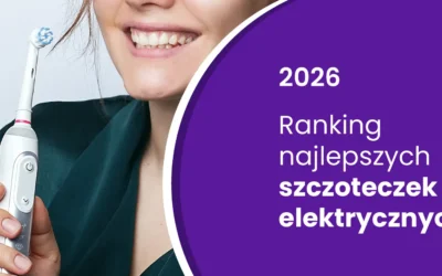 Ranking szczoteczek elektrycznych 2026